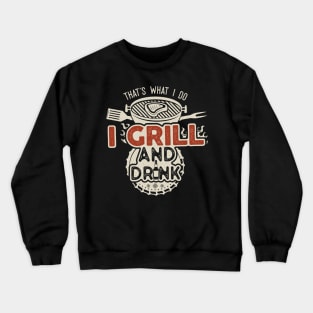 I Grill And Drink Dad Crewneck Sweatshirt